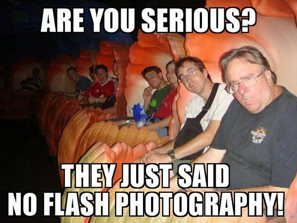 Image result for no flash photography on the ride MEME